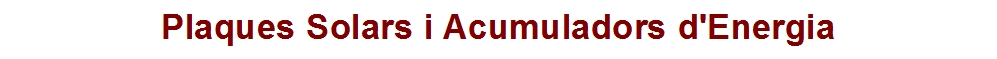 Plaques Solars i Acumuladors d'Energia